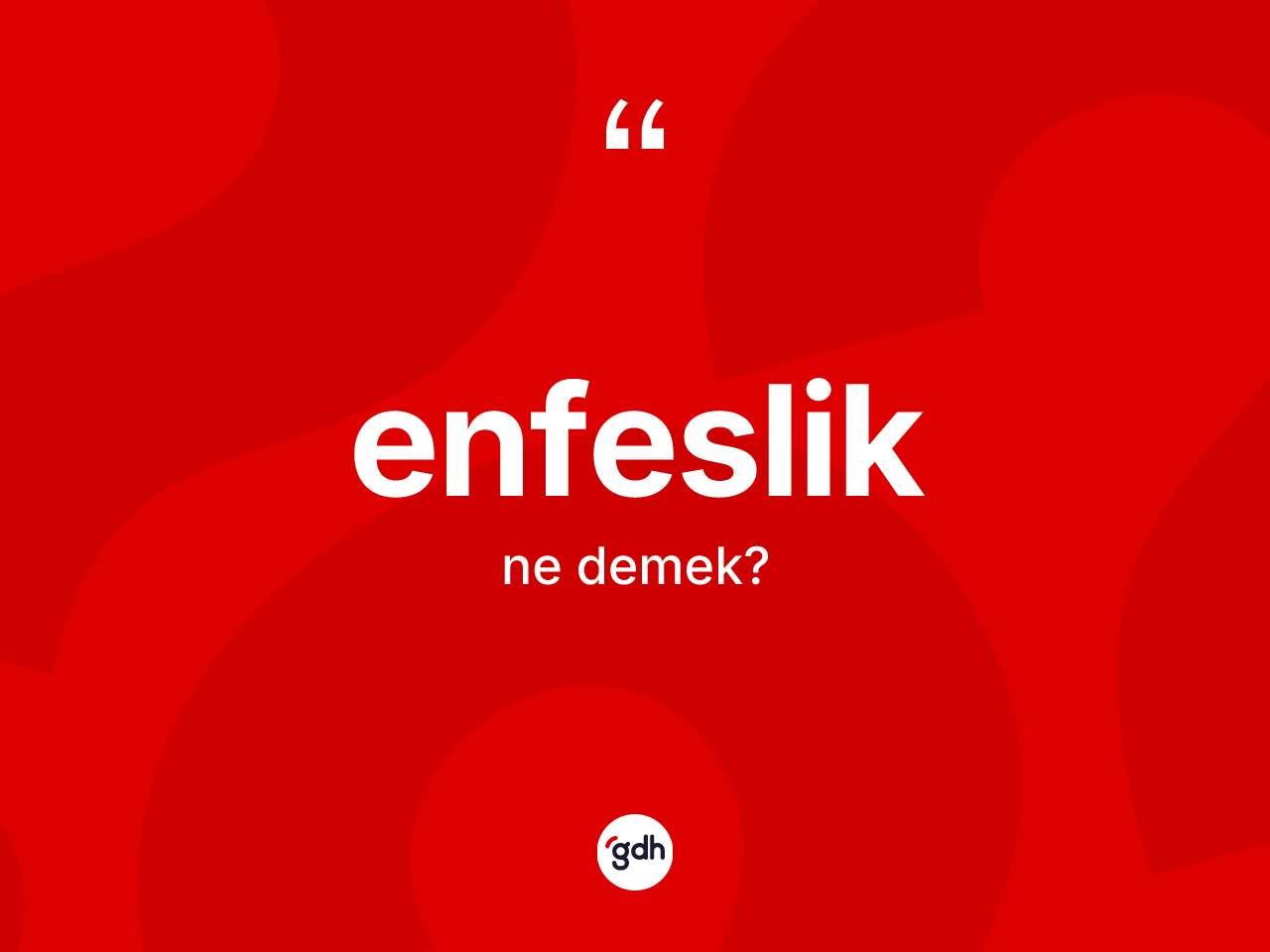 Enfeslik kelimesinin sözlükteki tanımı nedir? Enfesliğin TDK'ya göre anlamı nedir?