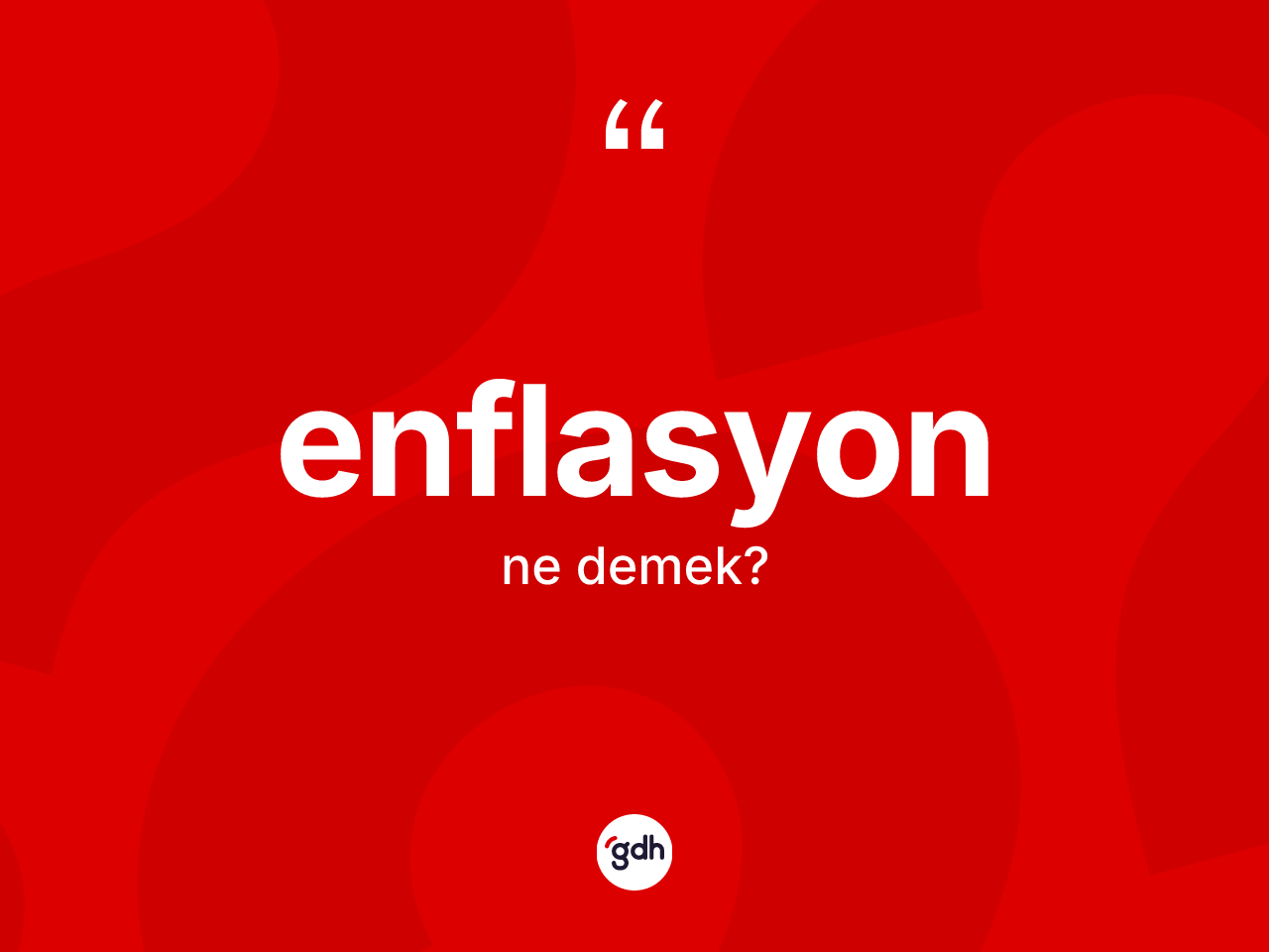 Enflasyon kelimesinin sözlükteki tanımı nedir? Enflasyonun halk arasındaki kullanımı nasıldır?
