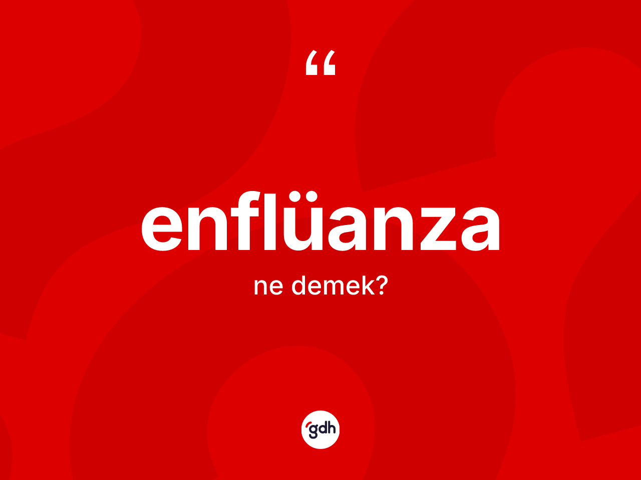 Enflüanza kelimesinin tanımı nedir? Enflüanzanın TDK'ya göre anlamı nedir?