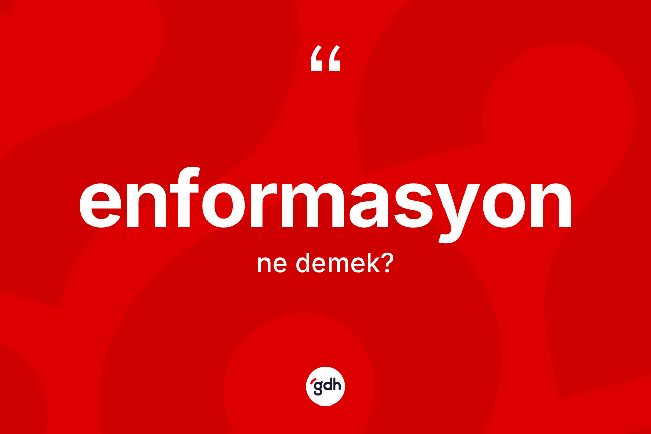 Enformasyon kelimesi ne demek? Enformasyon kelimesinin kaç farklı anlamı var?