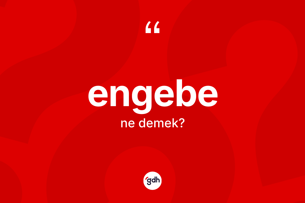 Engebe kelimesinin anlamı nedir? Engebenin TDK'ya göre anlamı nedir?