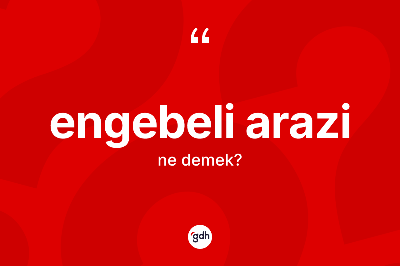 Engebeli arazi nedir?