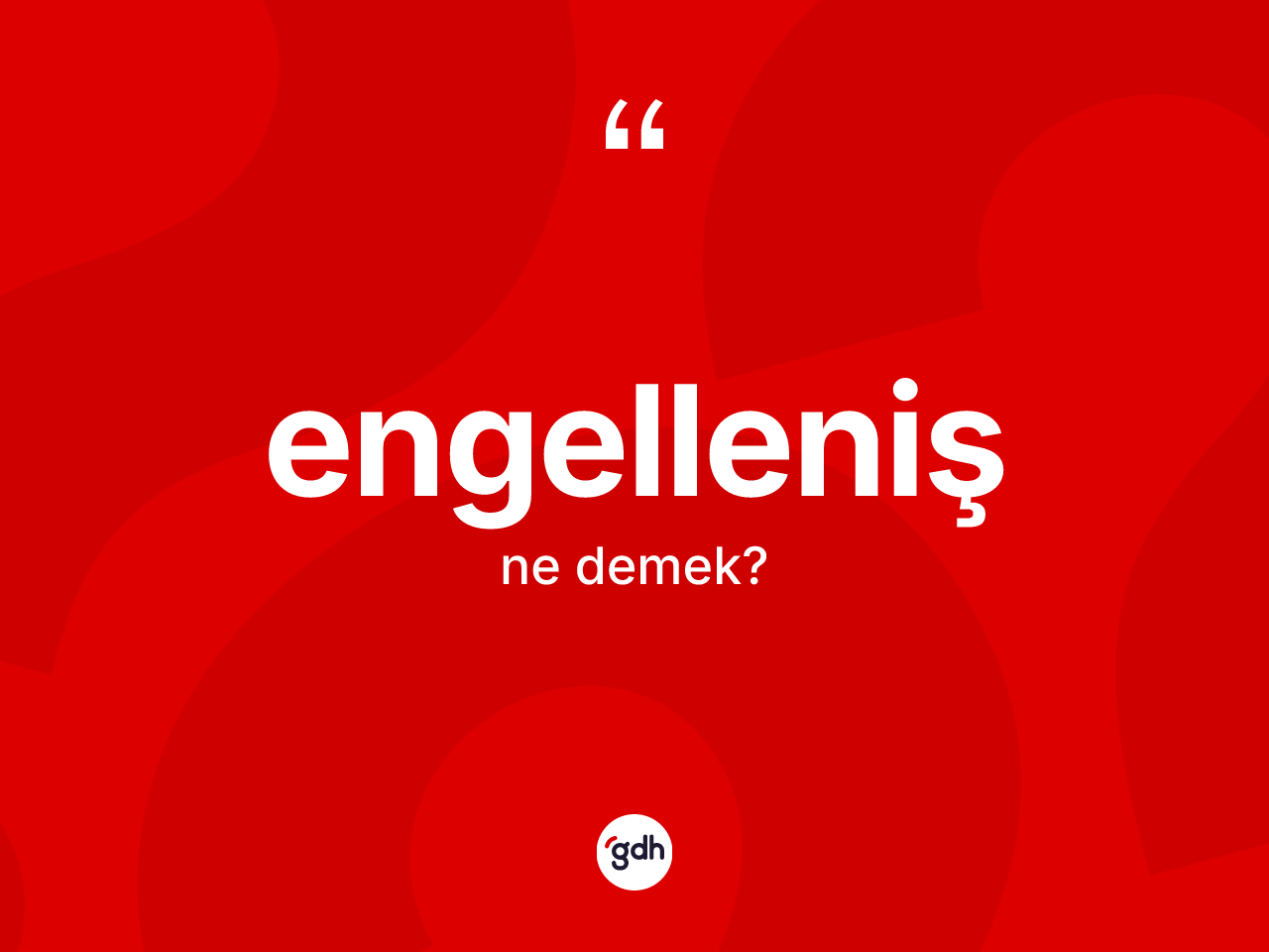 Engelleniş kelimesinin tanımı nedir? Engelleniş kelimesinin kaç farklı anlamı var?