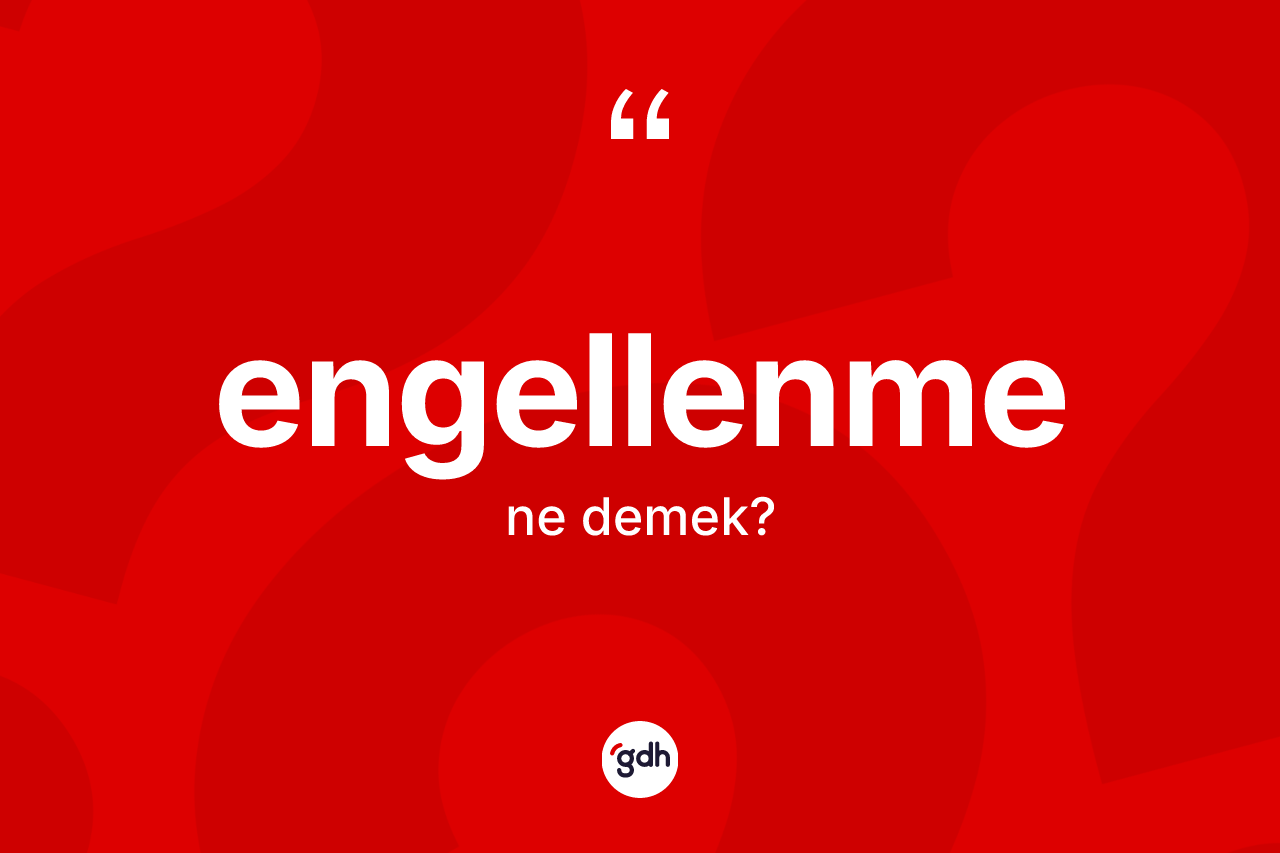 Engellenme ne demek?