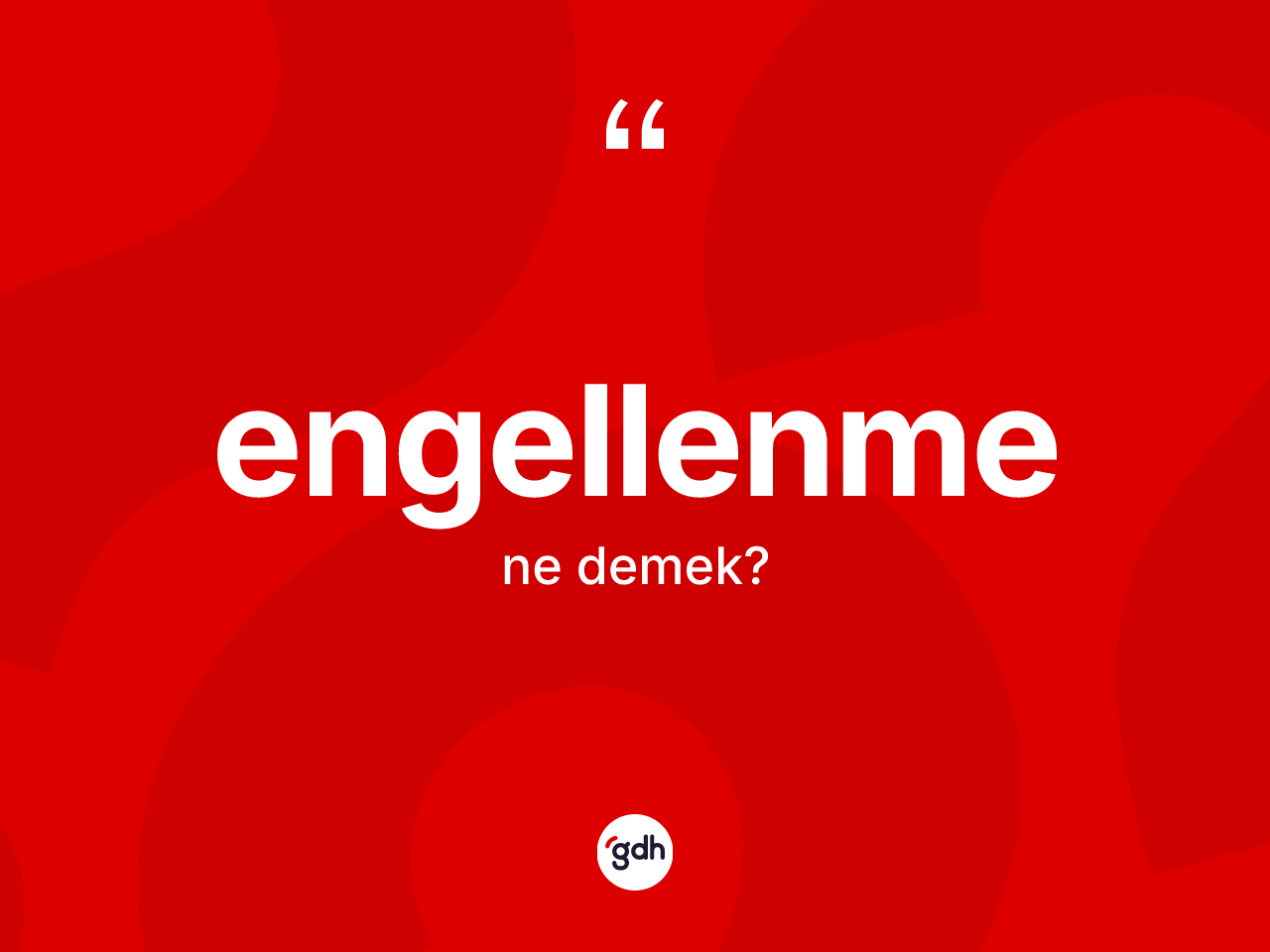 Engellenme ne demek? Engellenmenin kısaca tanımı nedir?