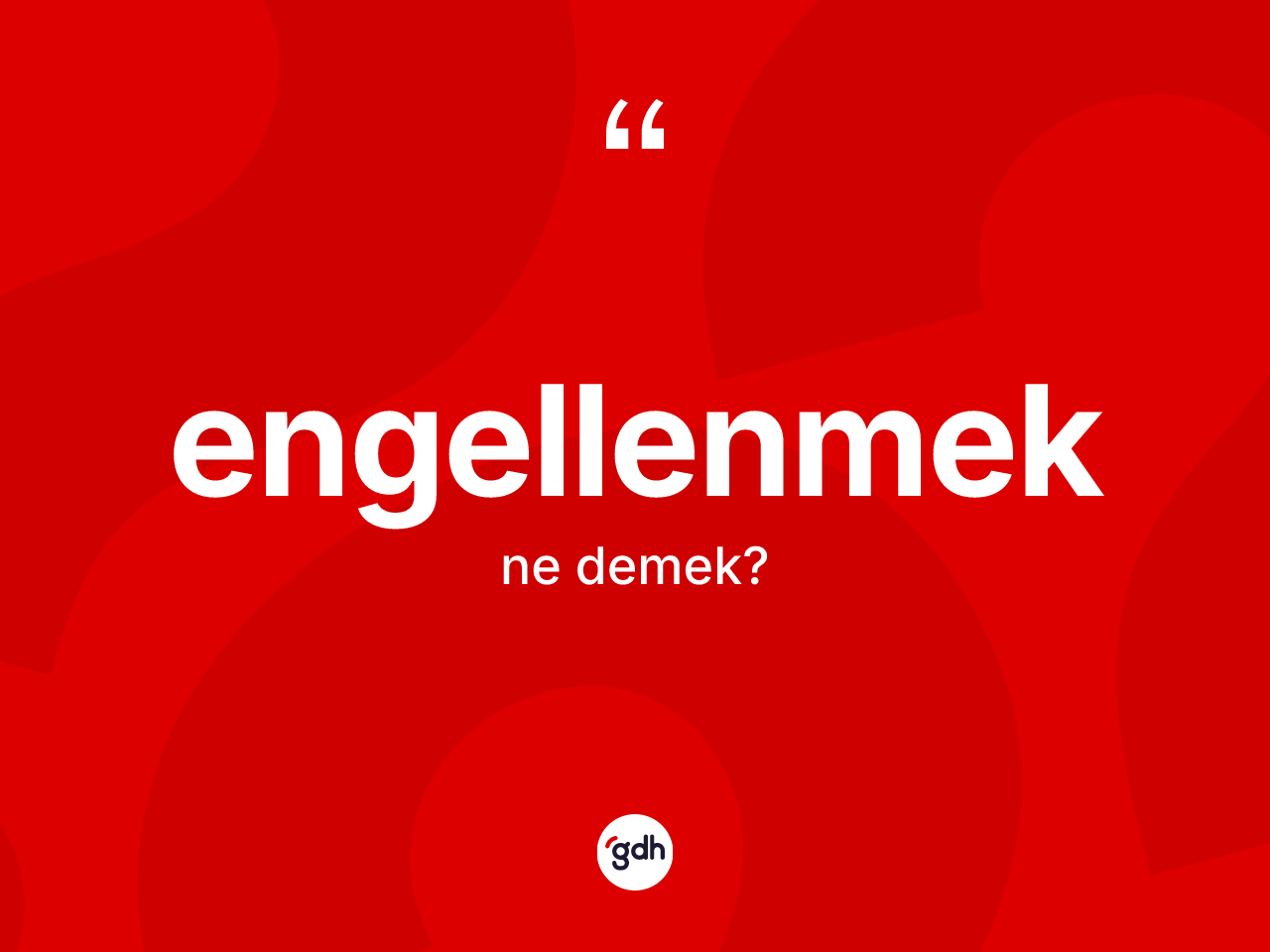 Engellenmek kelimesi ne anlama gelir? Engellenmeğin TDK'ya göre anlamı nedir?