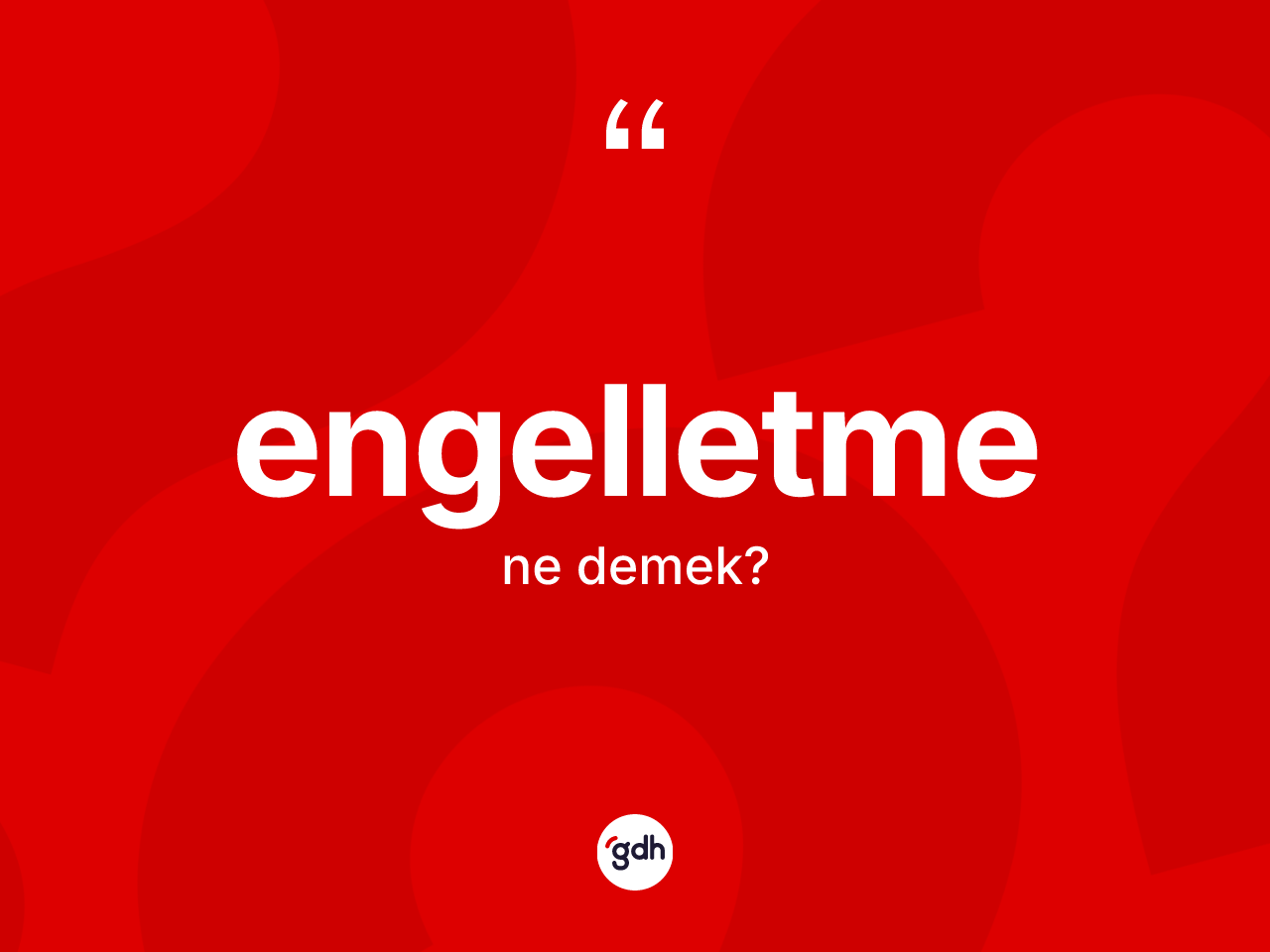 Engelletme kelimesi ne demek? Engelletmenin TDK'ya göre anlamı nedir?