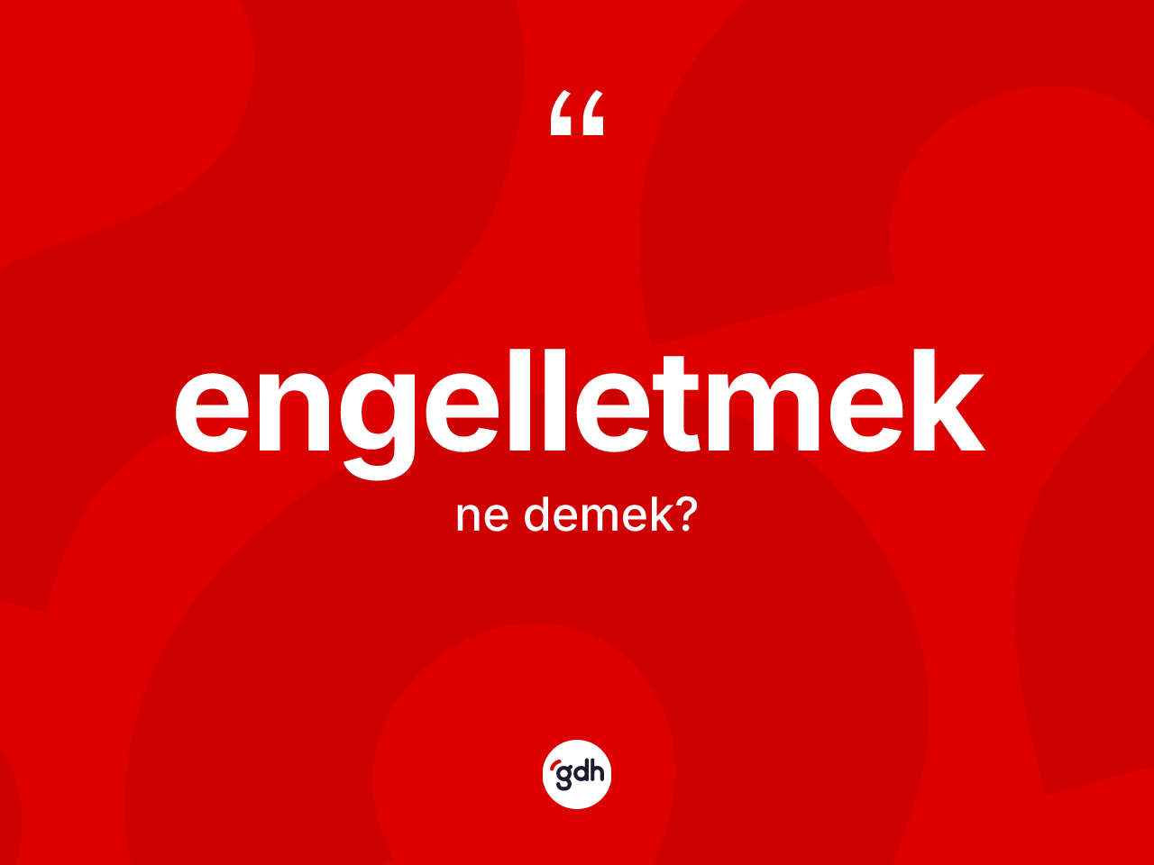 Engelletmek kelimesinin sözlükteki tanımı nedir? Engelletmek kelimesinin kaç farklı anlamı var?