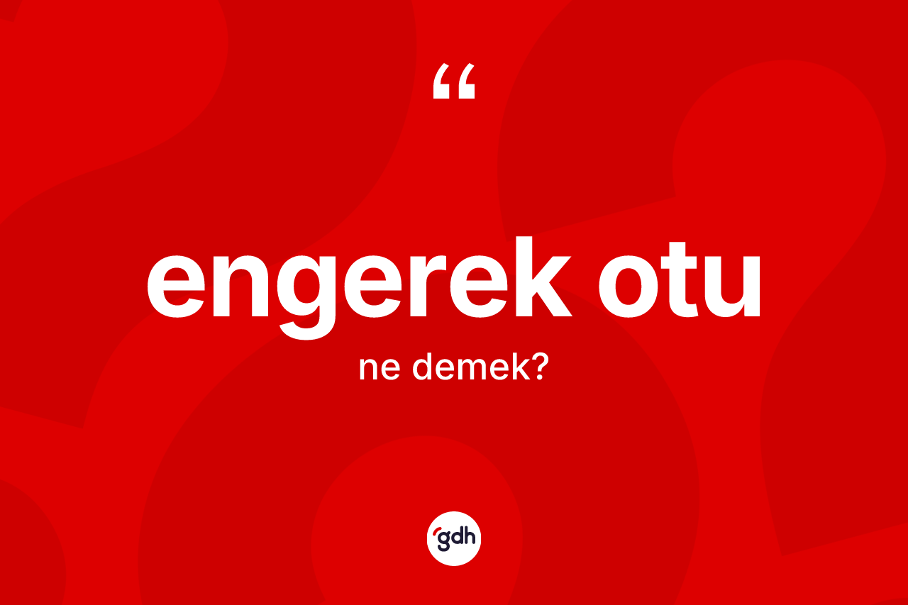 Engerek otu kelimesinin tanımı nedir?