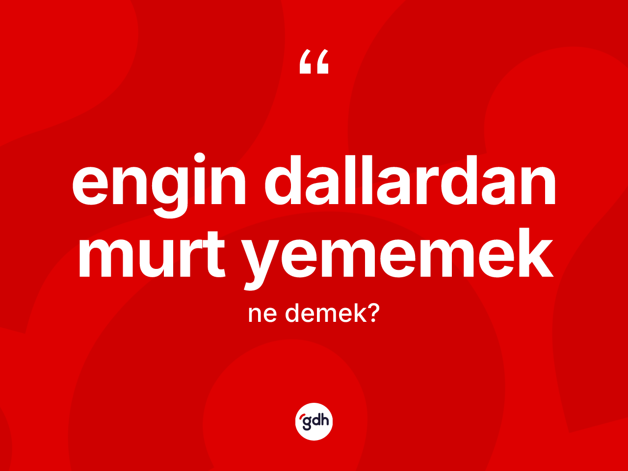 Engin dallardan murt yememek ifadesinin sözlükteki anlamı nedir? Engin dallardan murt yememek ifadesi hangi durumlarda kullanılır