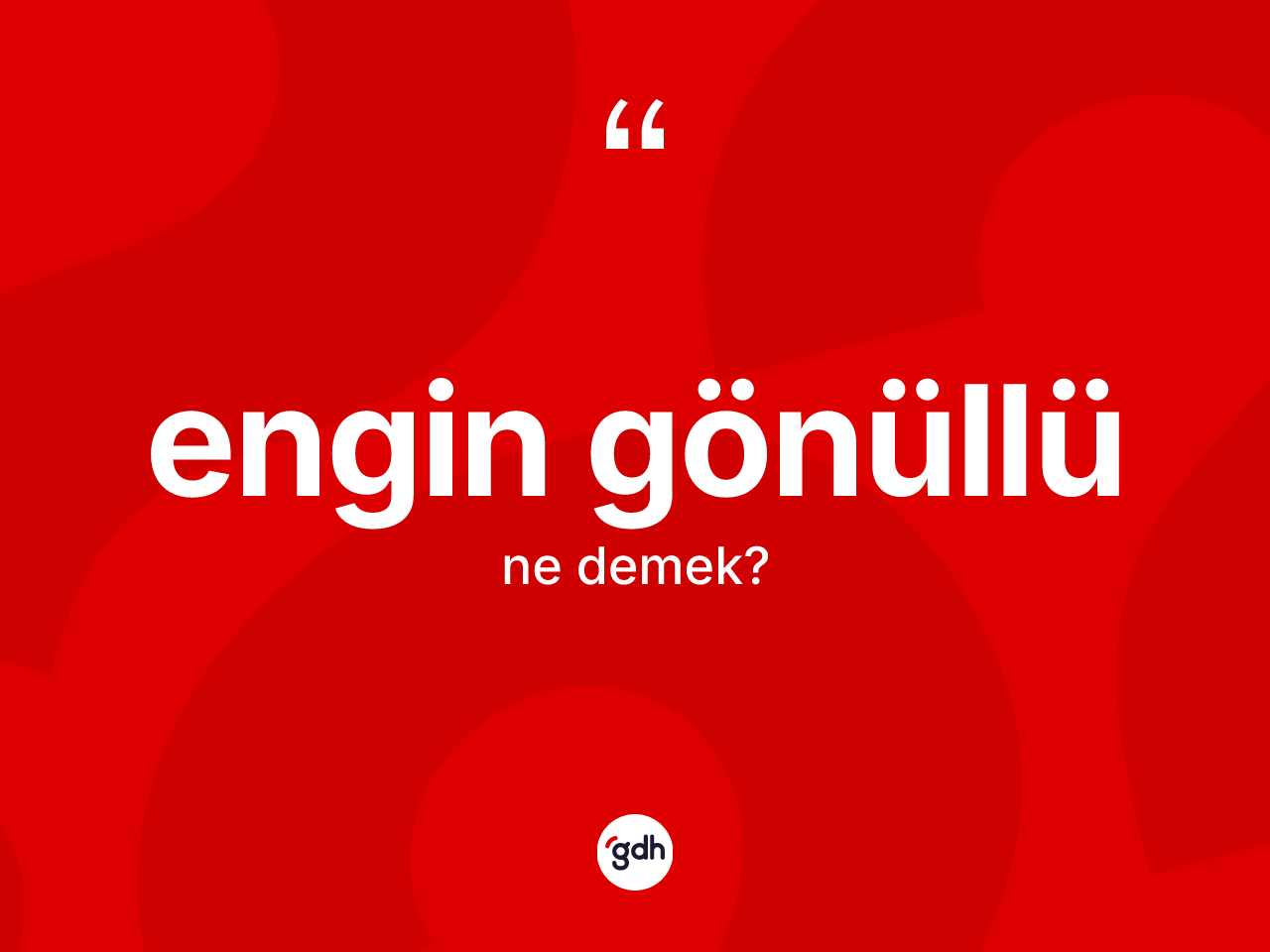 Engin gönüllü ne anlama gelir? Engin gönüllü kelimesinin kaç farklı anlamı var?