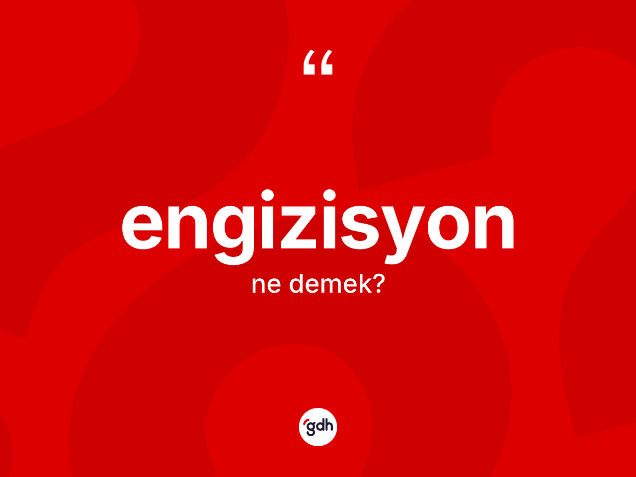 Engizisyon kelimesinin sözlükteki tanımı nedir? Engizisyonun sözlükteki anlamı nedir?