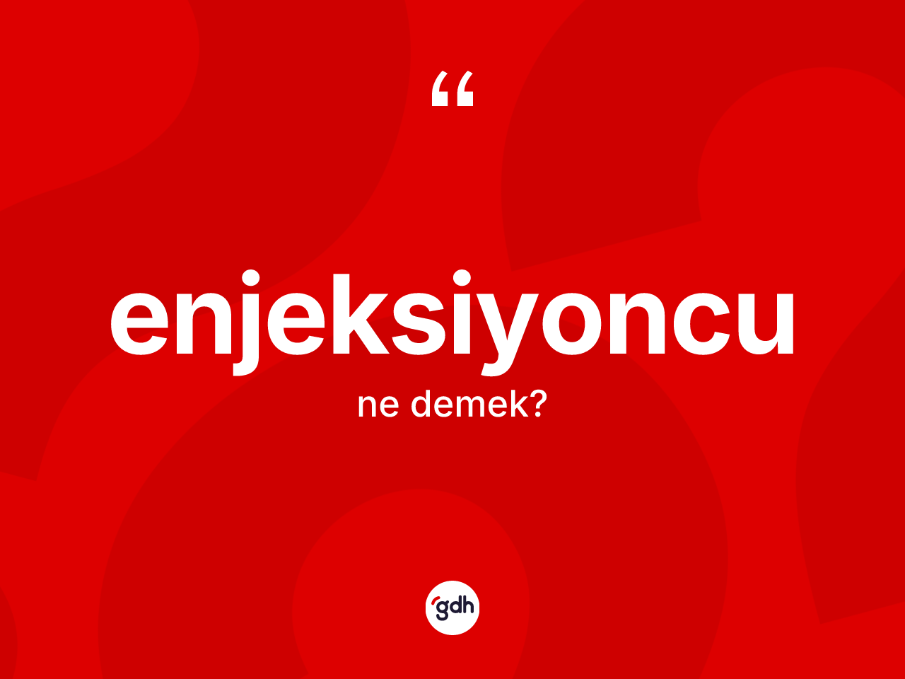 Enjeksiyoncu kelimesinin tanımı nedir? Enjeksiyoncunun TDK'ya göre anlamı nedir?