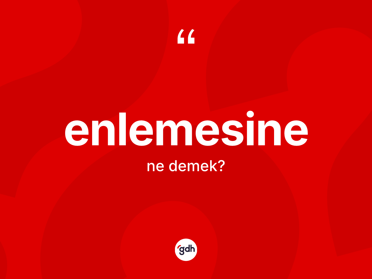 Enlemesine ne demek? Enlemesine kelimesinin özellikleri nelerdir?