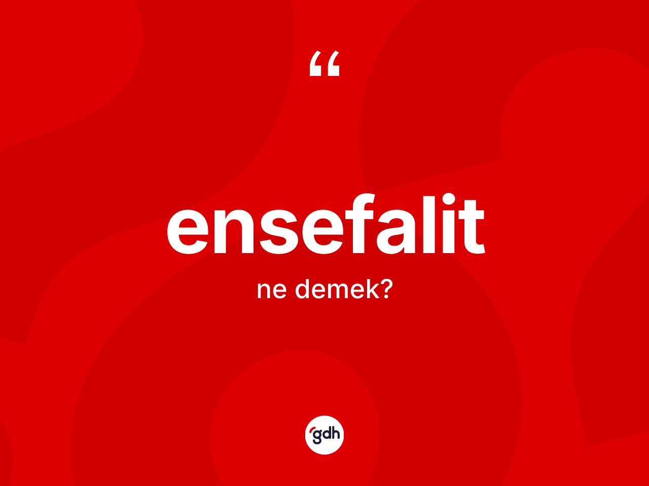 Ensefalit kelimesinin anlamı nedir? Ensefalit kelimesinin TDK'ya göre açıklaması nedir?
