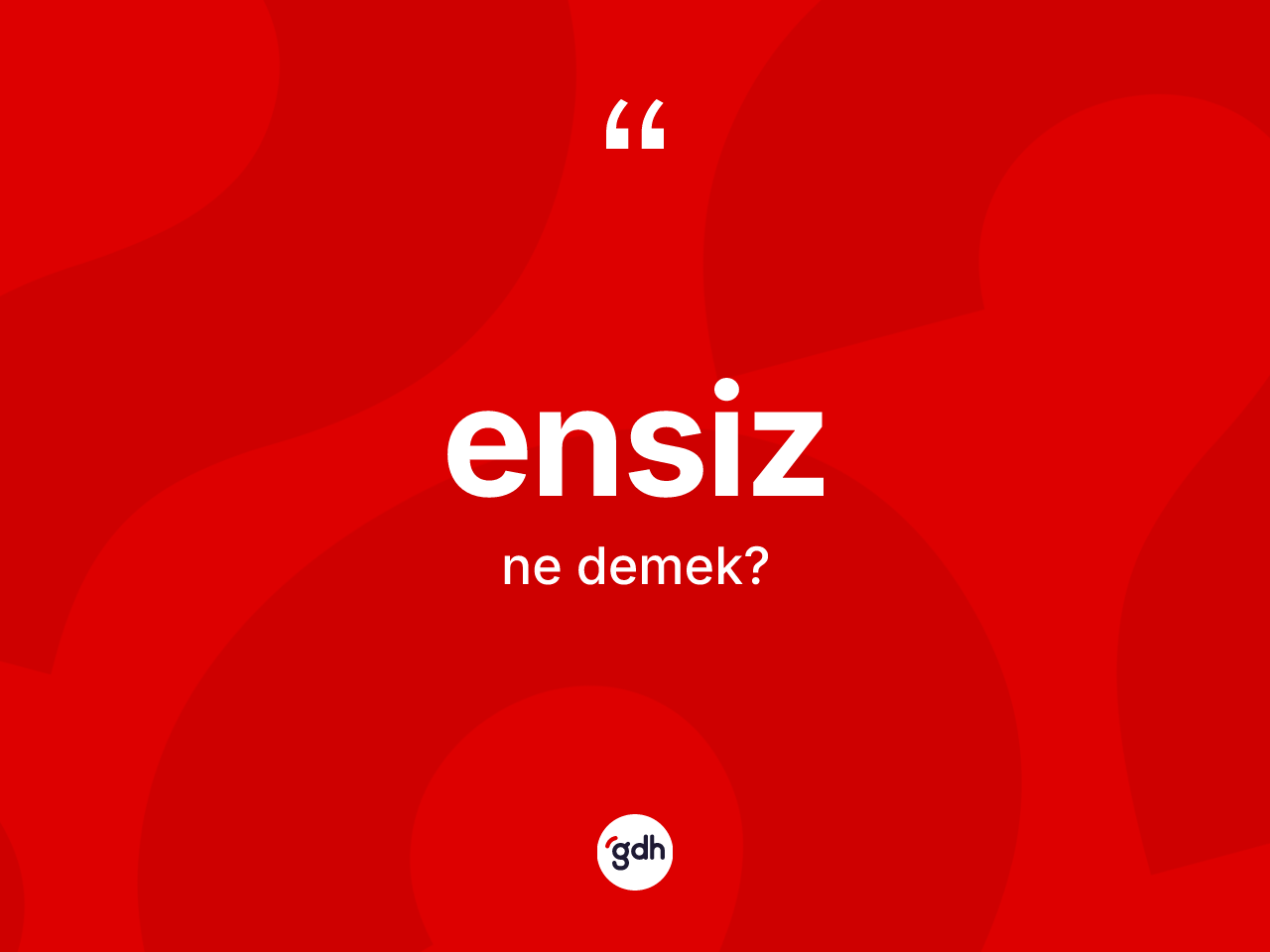 Ensiz kelimesinin sözlükteki tanımı nedir? Ensizin TDK'ya göre anlamı nedir?