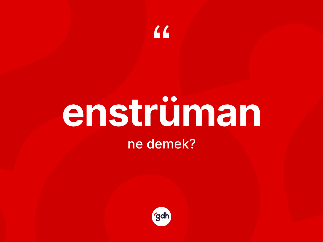 Enstrüman ne demek? Enstrüman kelimesinin TDK anlamı nedir?