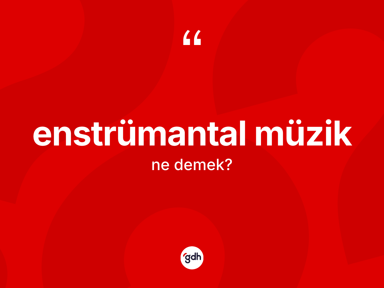 Enstrümantal müzik kelimesi ne demek? Enstrümantal müziğin TDK'ya göre anlamı nedir?