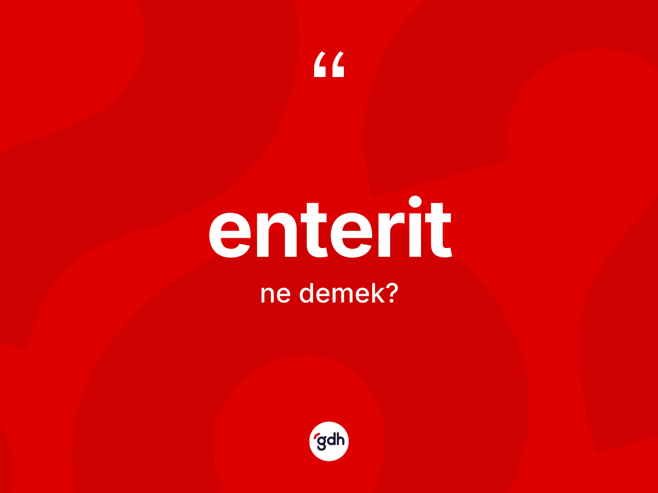 Enterit kelimesinin anlamı nedir? Enteritin TDK'ya göre anlamı nedir?