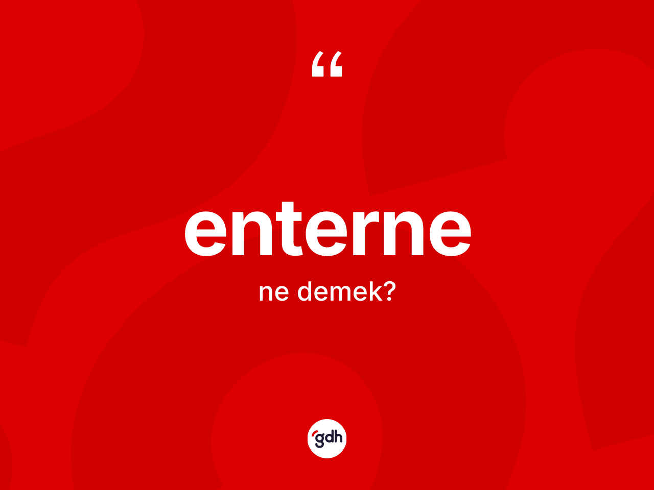 Enterne nedir? Enternenin sözlükteki anlamı nedir?