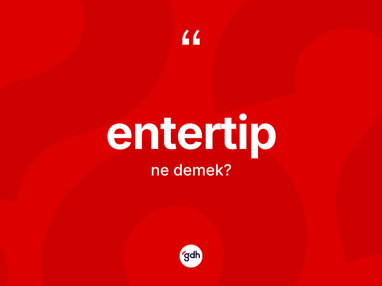 Entertip kelimesinin tanımı nedir? Entertip kelimesinin TDK'ya göre açıklaması nedir?
