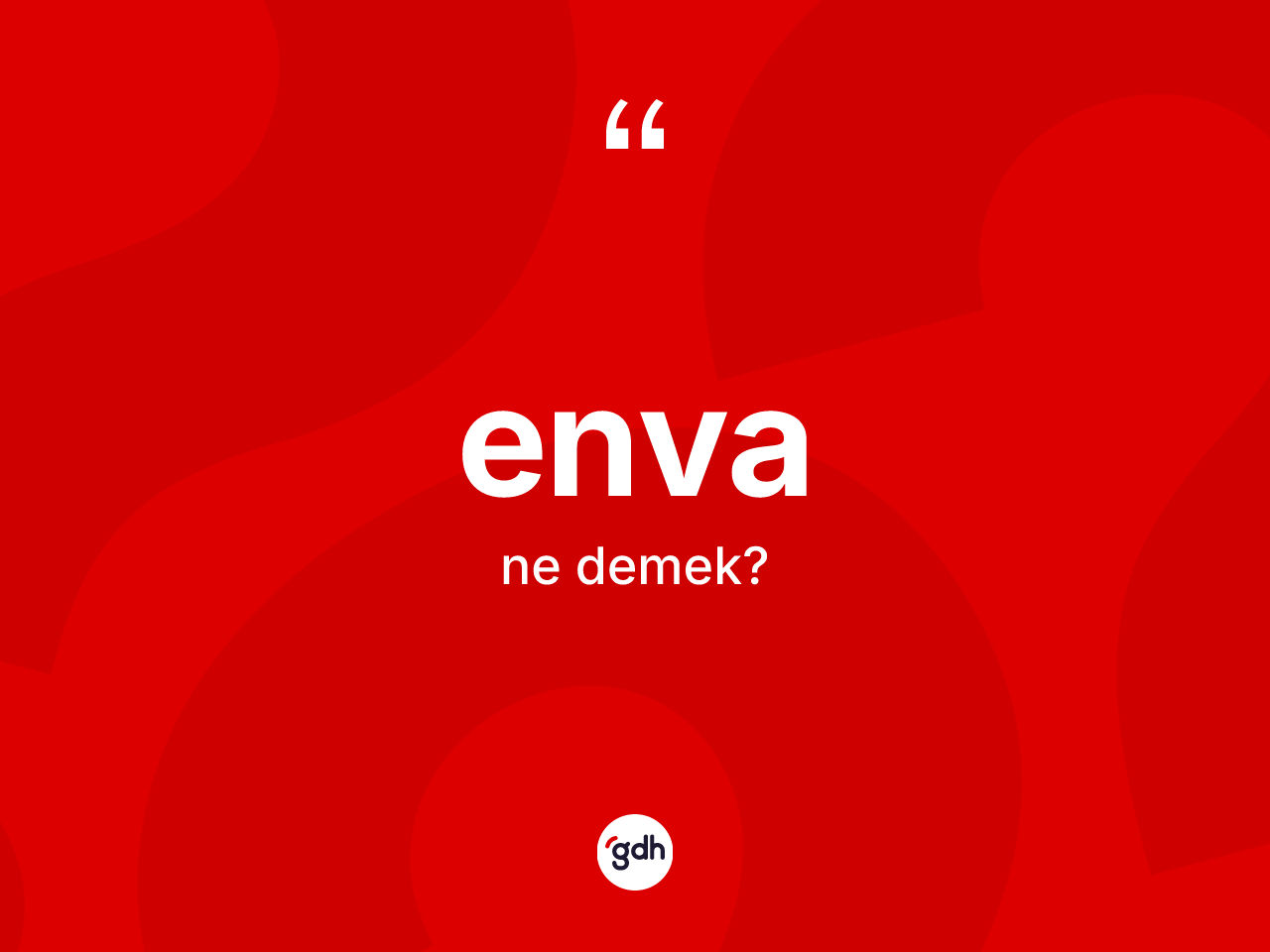 Enva kelimesinin tanımı nedir? Enva kelimesinin TDK'ya göre açıklaması nedir?