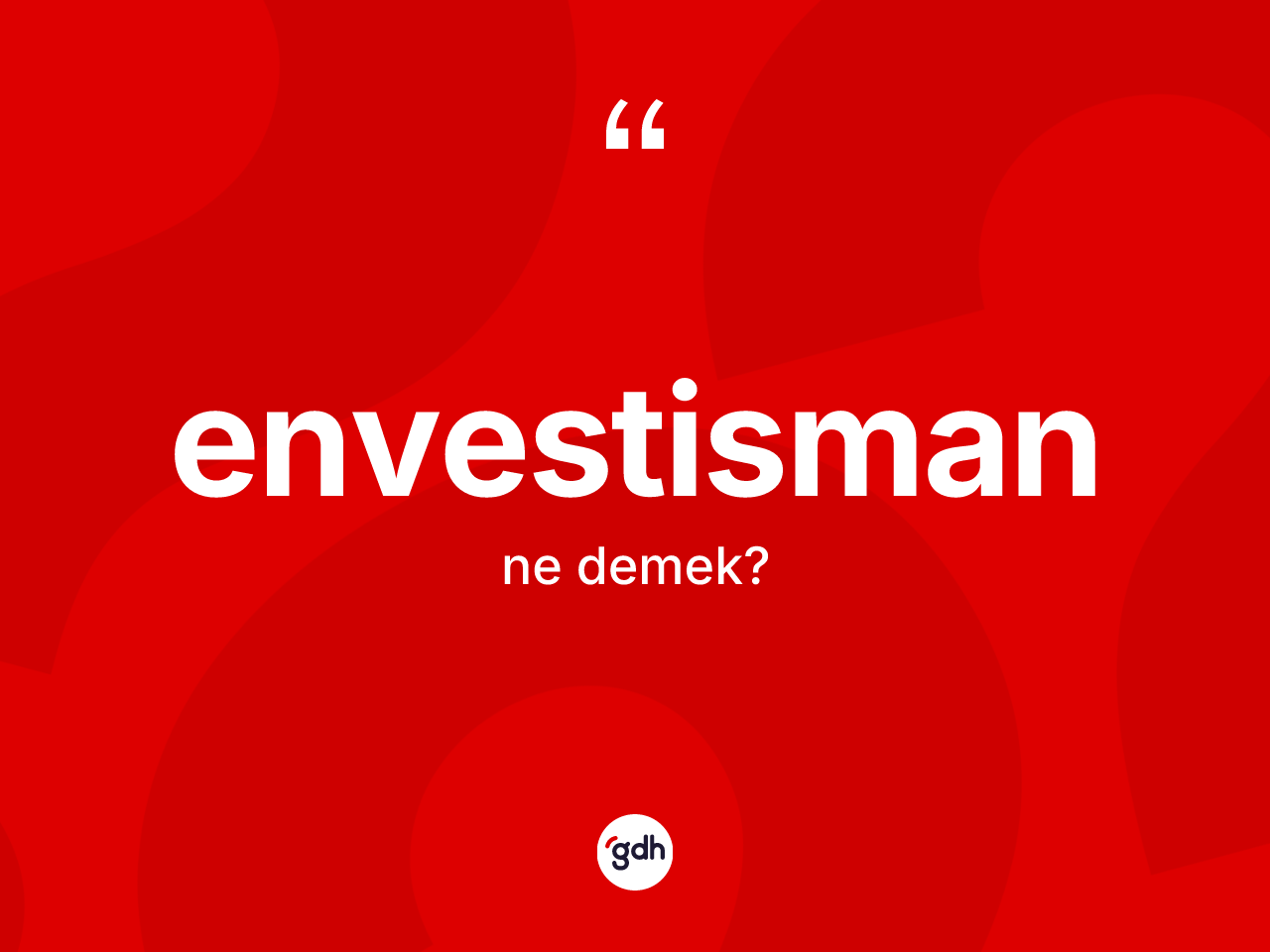 Envestisman ne demek? Envestismanın TDK'ya göre anlamı nedir?
