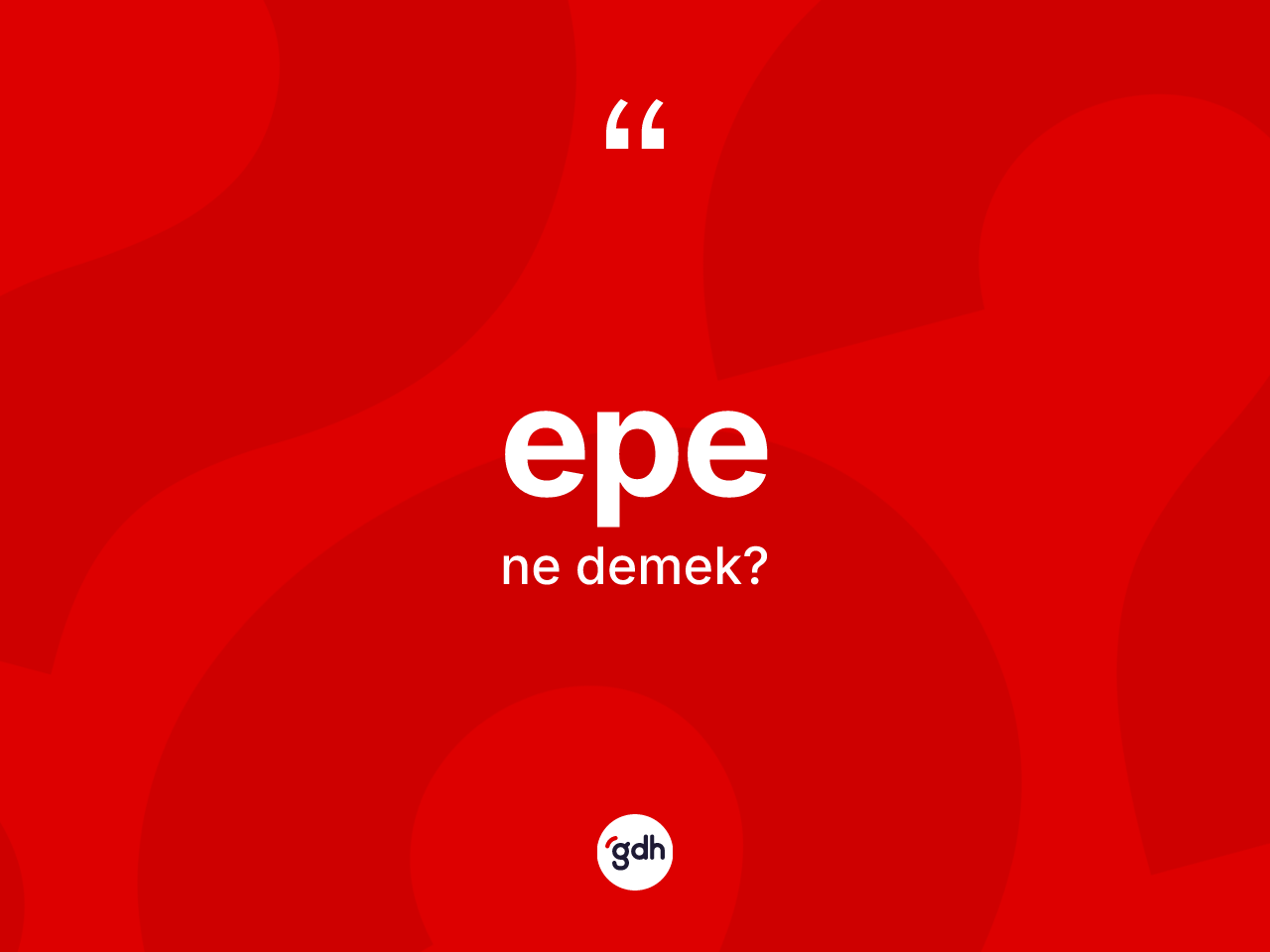 Epe kelimesi ne demek? Epe kelimesinin kaç farklı anlamı var?