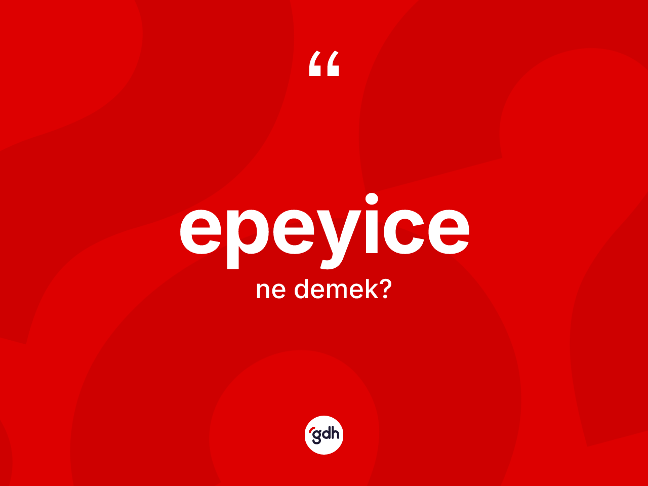 Epeyice nedir? Epeyicenin halk arasındaki kullanımı nasıldır?