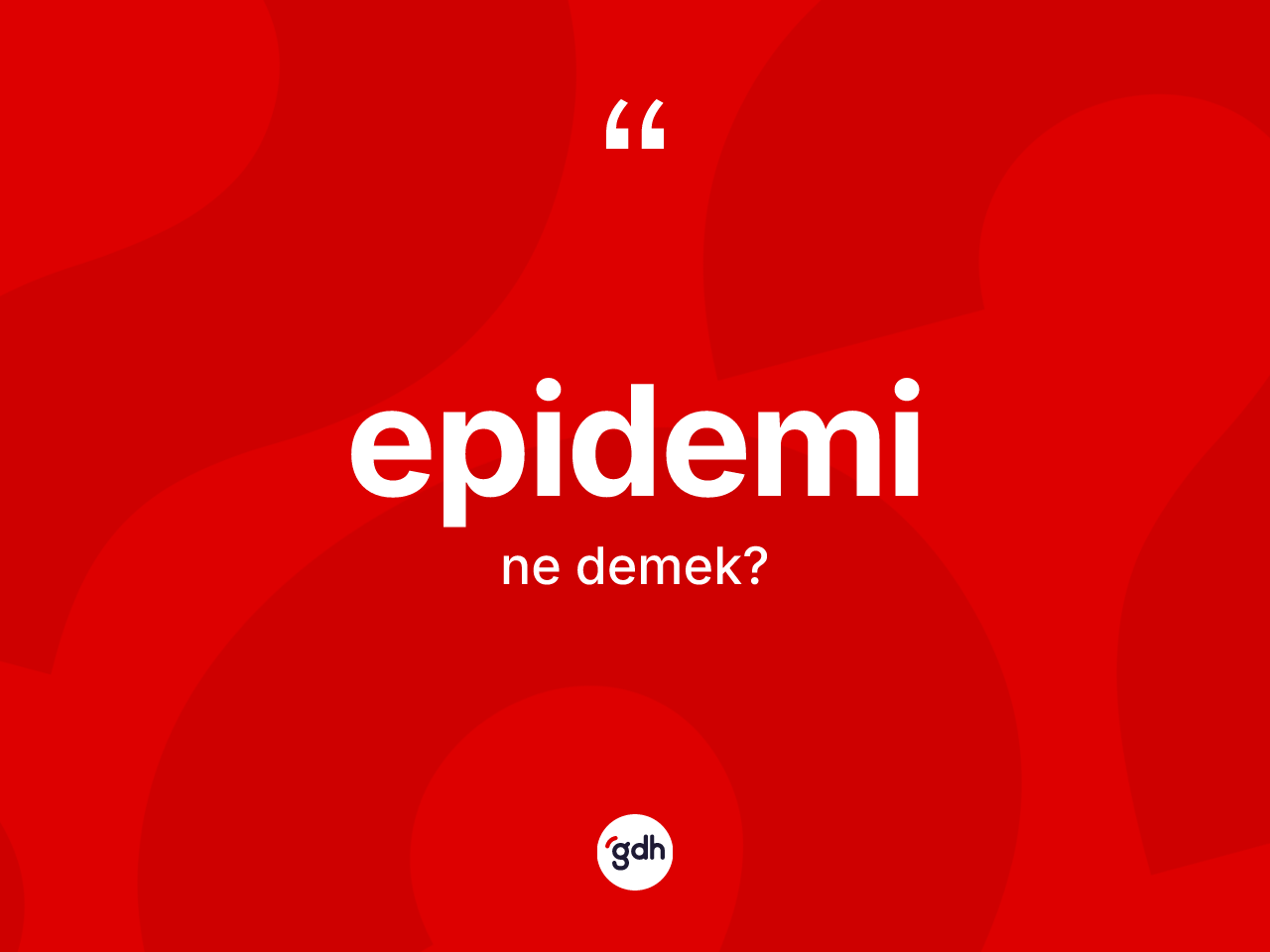 Epidemi kelimesinin tanımı nedir? Epideminin TDK'ya göre anlamı nedir?