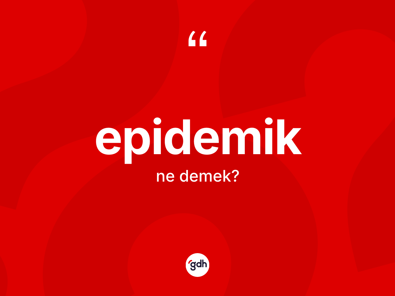 Epidemik kelimesinin anlamı nedir? Epidemiğin kısaca tanımı nedir?