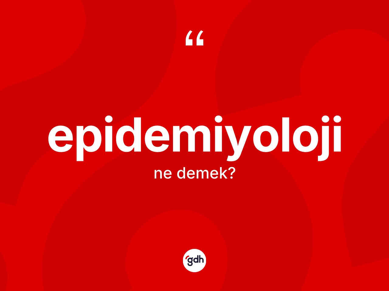 Epidemiyoloji nedir? Epidemiyolojinin sözlükteki anlamı nedir?