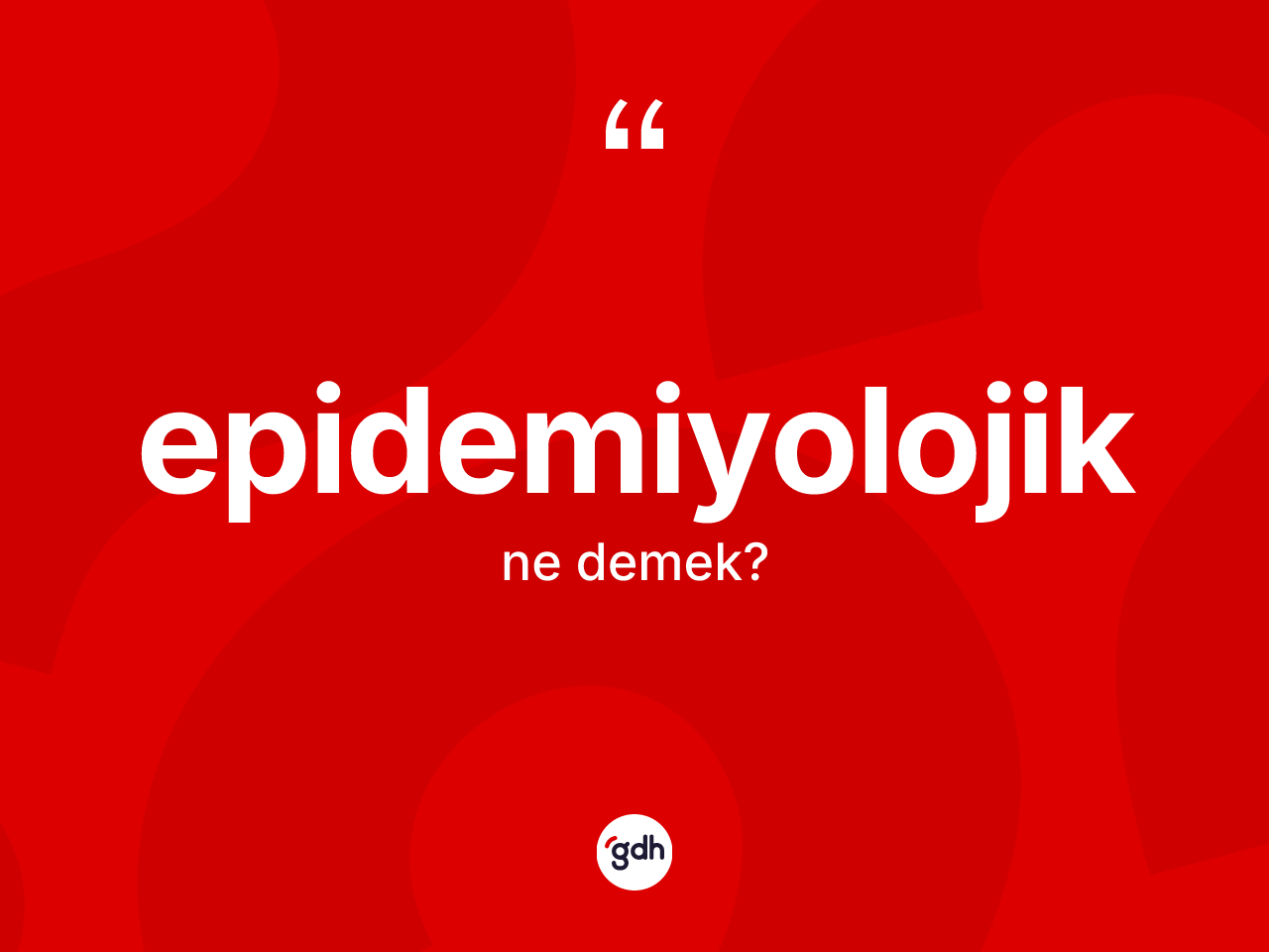 Epidemiyolojik kelimesinin anlamı nedir? Epidemiyolojiğin TDK'ya göre anlamı nedir?