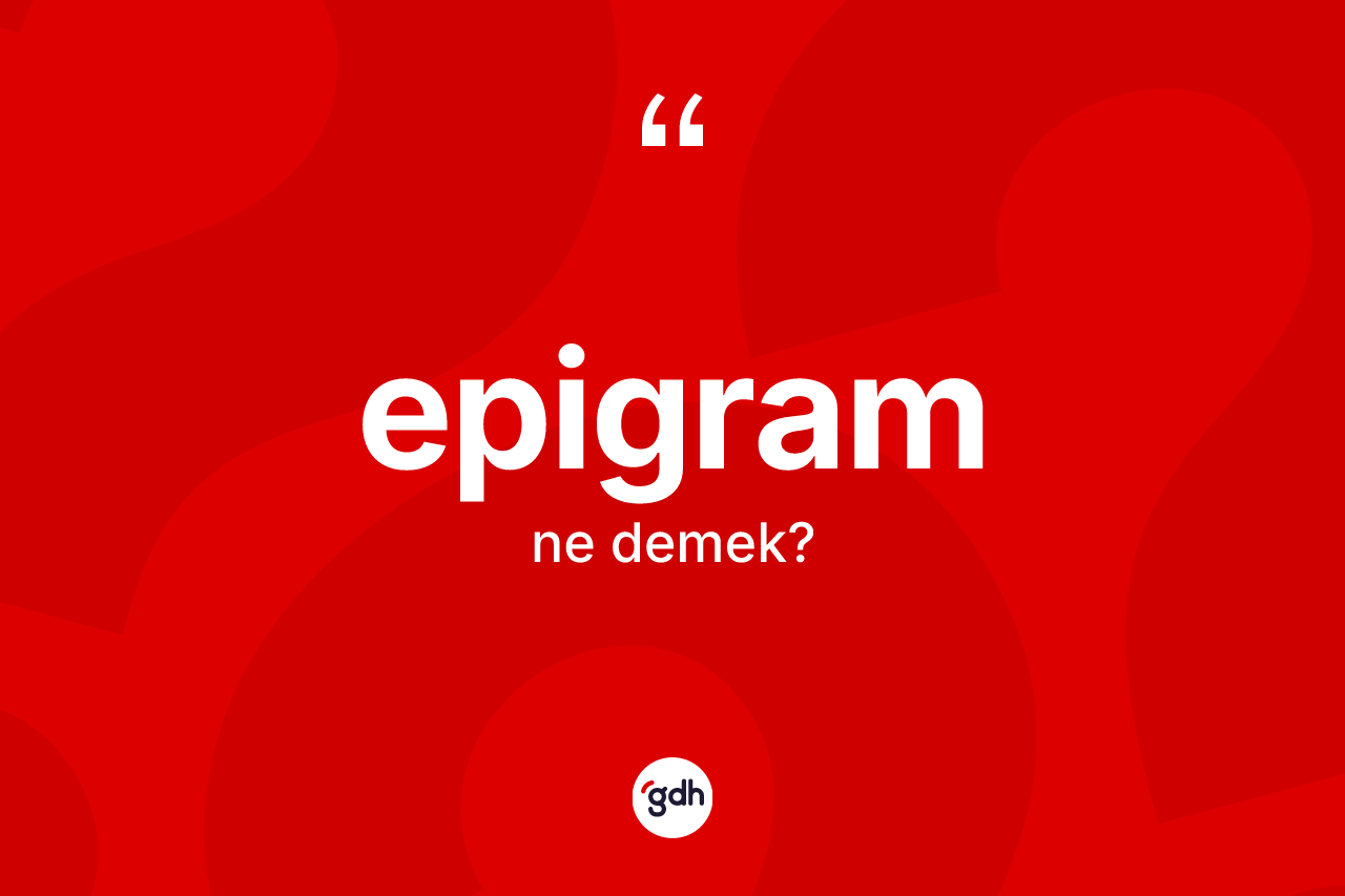 Epigram kelimesinin tanımı nedir? Epigram kelimesinin özellikleri nelerdir?