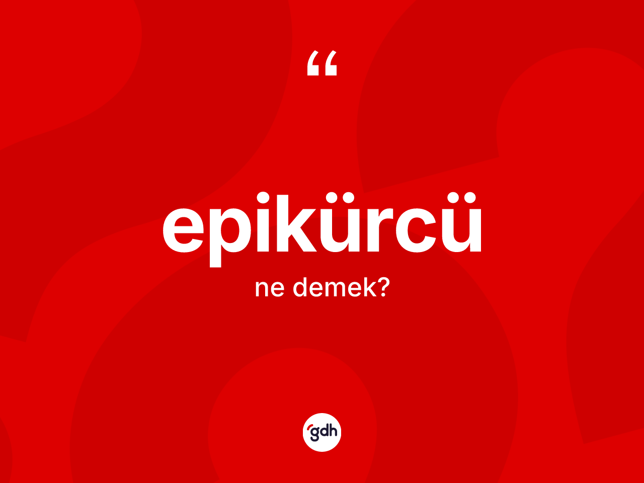Epikürcü kelimesinin anlamı nedir? Epikürcü kelimesinin TDK anlamı nedir?
