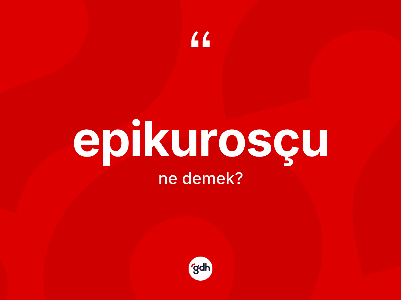 Epikurosçu ne anlama gelir? Epikurosçunun sözlükteki anlamı nedir?
