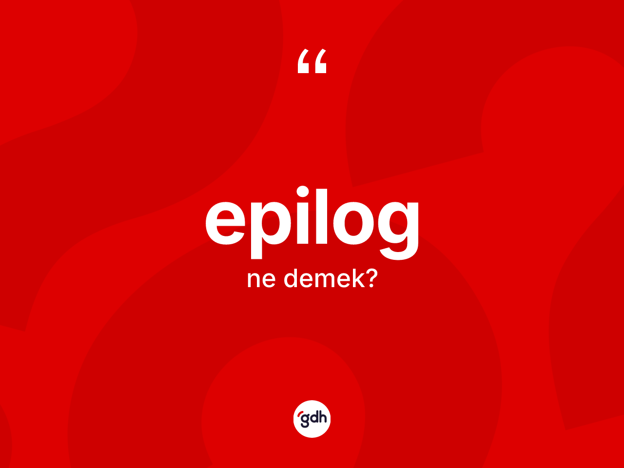 Epilog kelimesinin sözlükteki tanımı nedir? Epilog kelimesinin kaç farklı anlamı var?