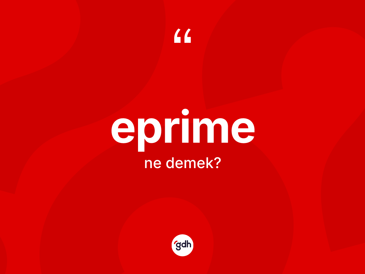 Eprime nedir? Eprime kelimesinin TDK'ya göre açıklaması nedir?