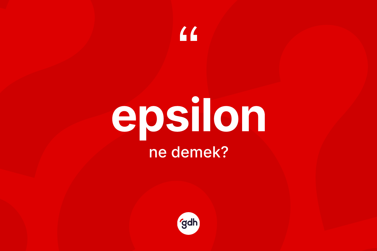 Epsilon ne demek?