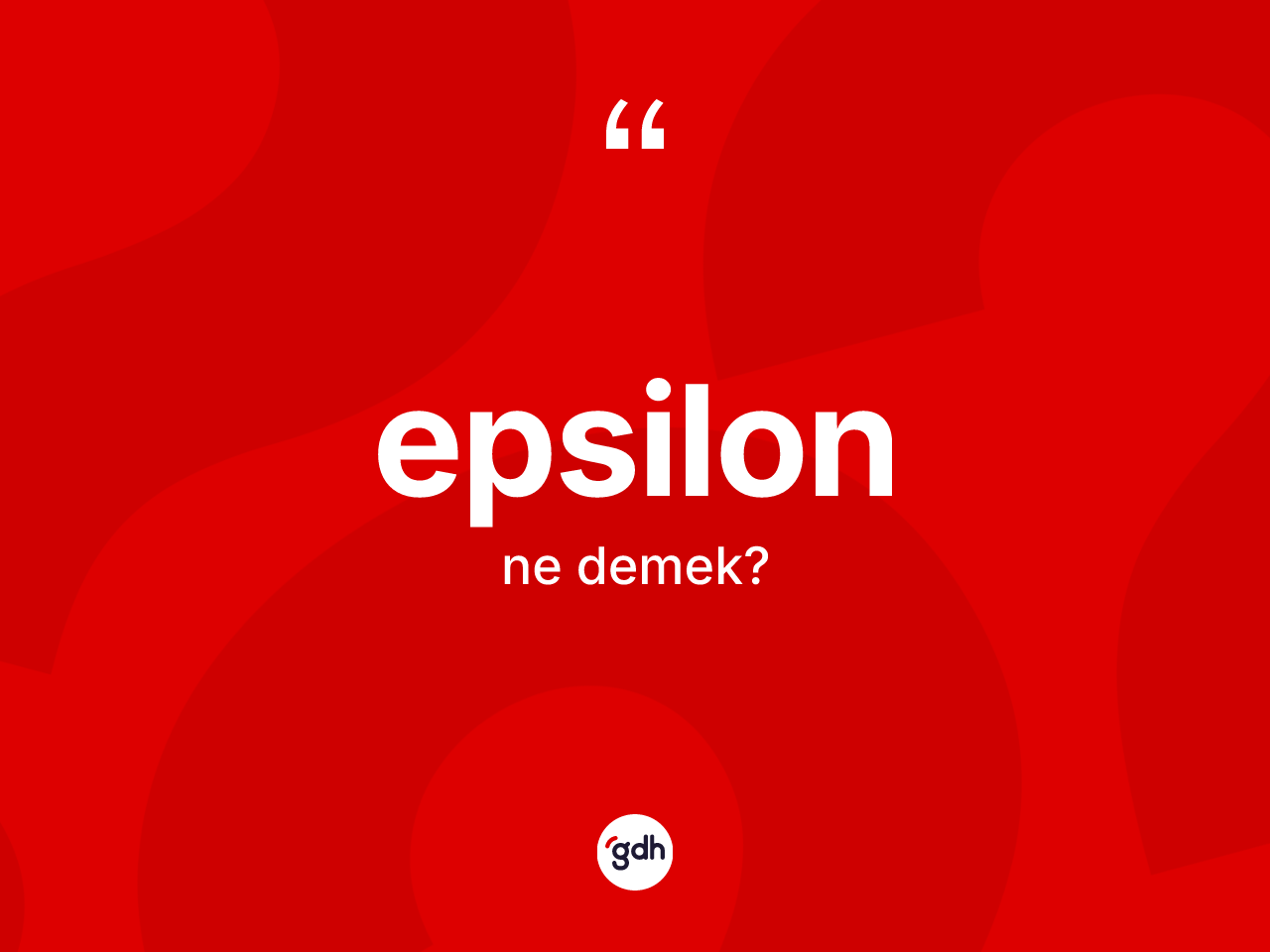 Epsilon ne demek? Epsilon kelimesinin kaç farklı anlamı var?