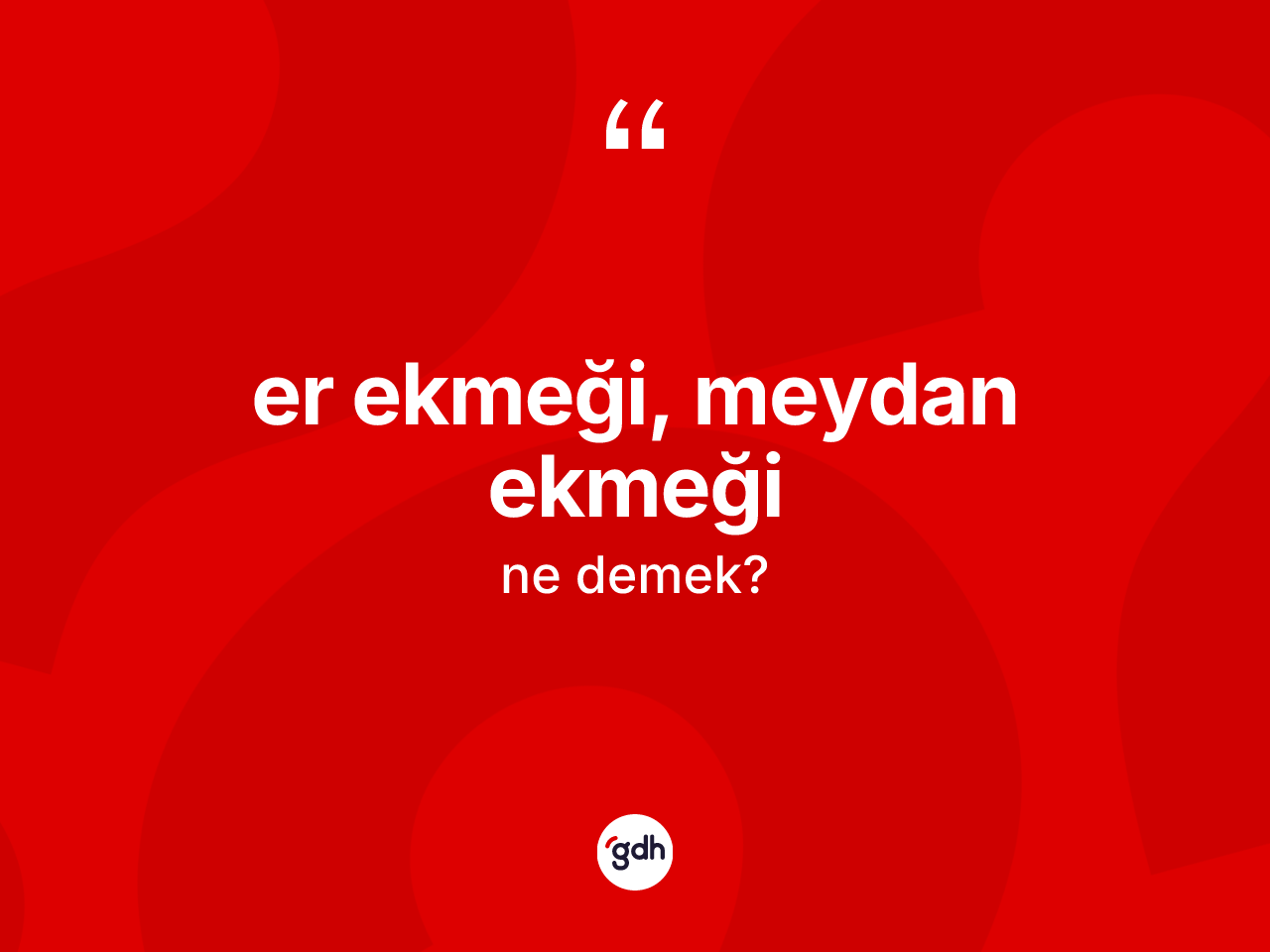 Er ekmeği, meydan ekmeği sözü ne anlama gelir? Er ekmeği, meydan ekmeği ifadesinin kaç farklı anlamı var?