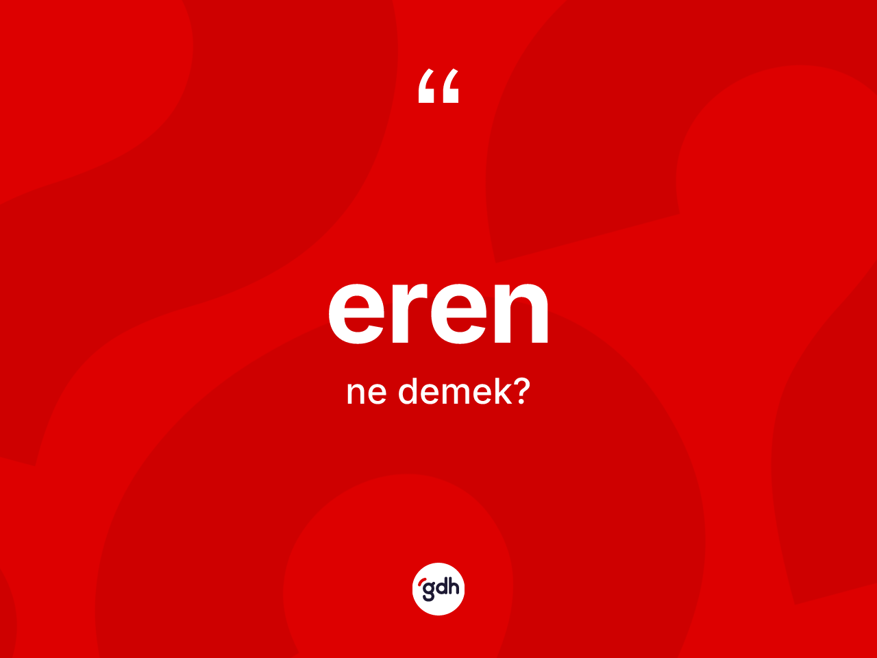 Eren kelimesi nedir? Erenin sözlükteki anlamı nedir?