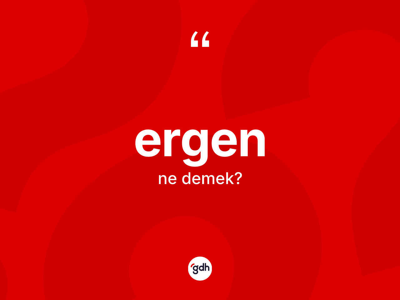 Ergen kelimesinin sözlükteki tanımı nedir? Ergenin halk arasındaki kullanımı nasıldır?
