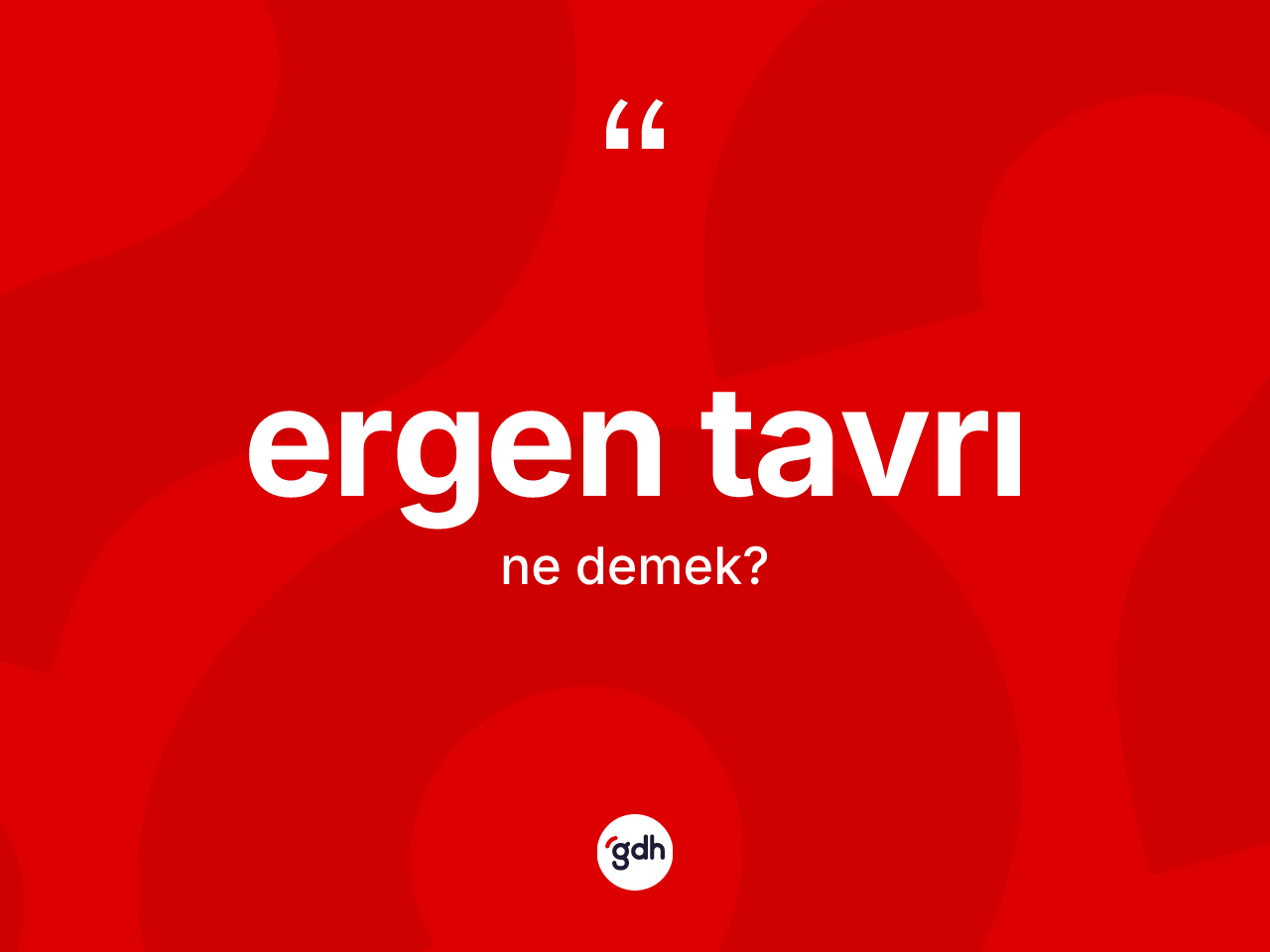 Ergen tavrı kelimesinin anlamı nedir? Ergen tavrının TDK'ya göre anlamı nedir?