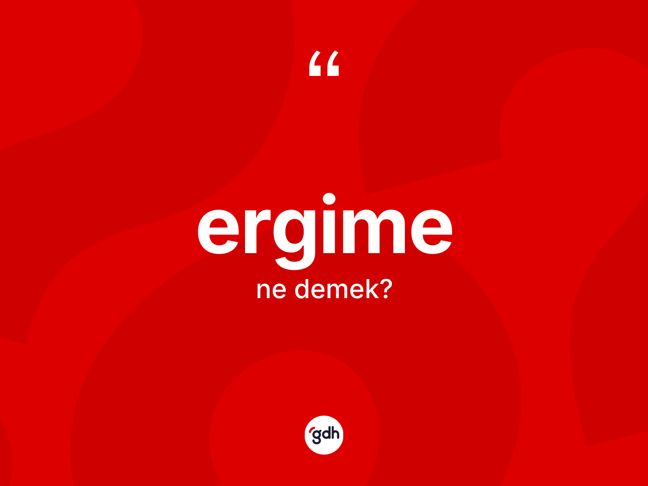 Ergime kelimesinin sözlükteki tanımı nedir? Ergimenin TDK'ya göre anlamı nedir?