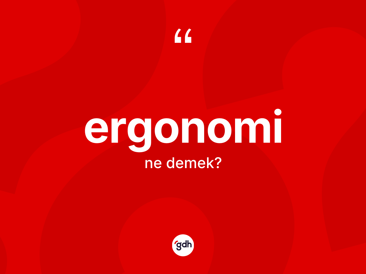 Ergonomi ne anlama gelir? Ergonominin kısaca tanımı nedir?