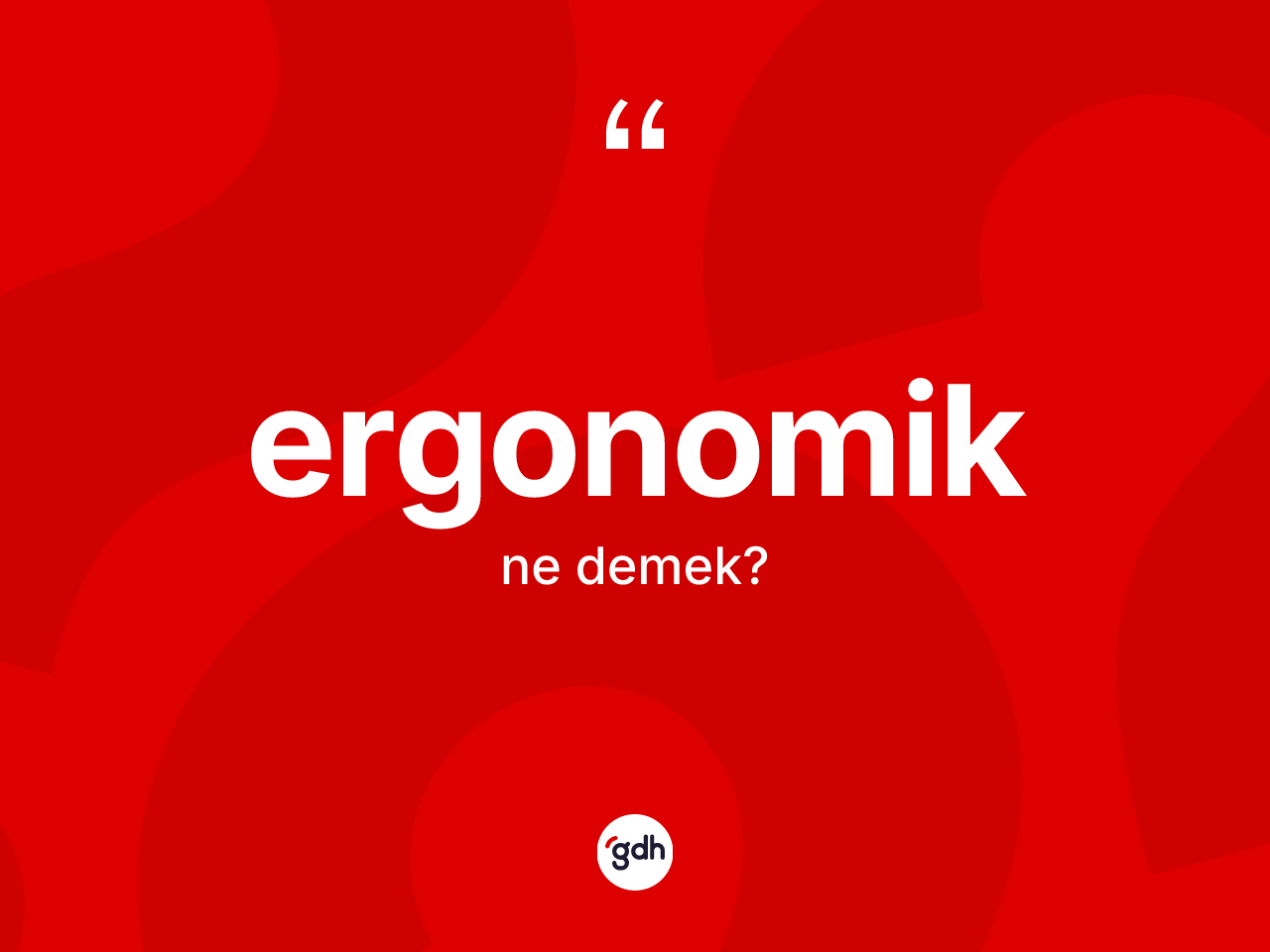 Ergonomik ne demek? Ergonomiğin TDK'ya göre anlamı nedir?