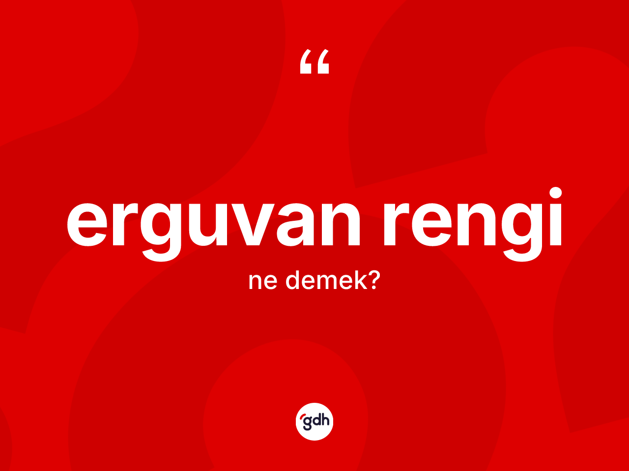 Erguvan rengi kelimesi nedir? Erguvan renginin TDK'ya göre anlamı nedir?
