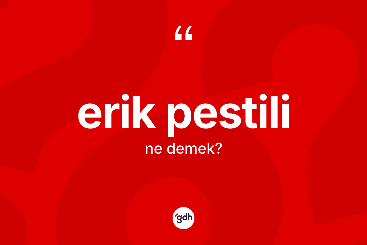 Erik pestili kelimesi ne demek? Erik pestilinin kısaca tanımı nedir?