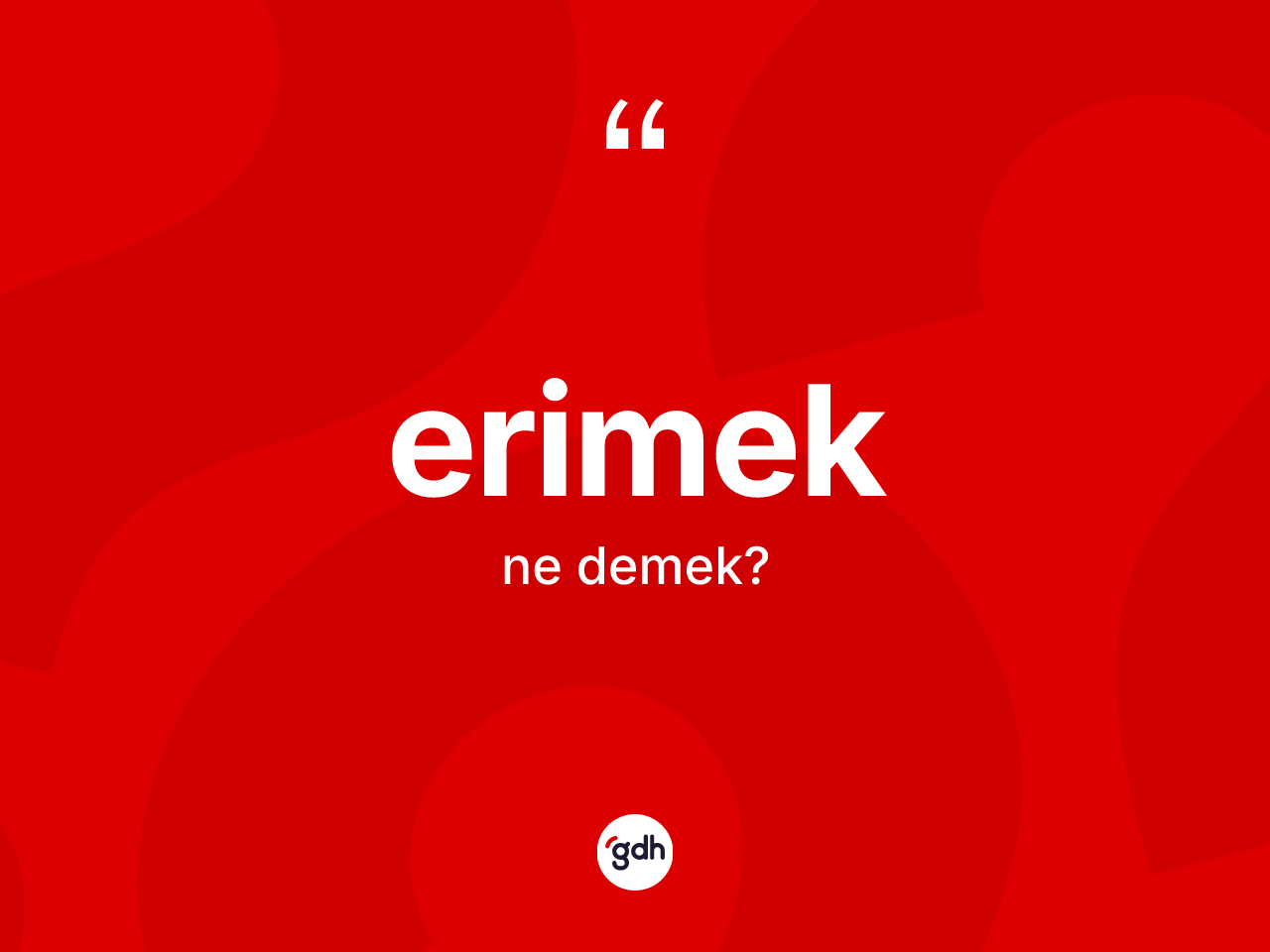 Erimek kelimesi nedir? Erimeğin TDK'ya göre anlamı nedir?